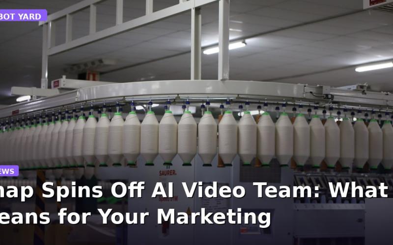 Snap Spins Off AI Video Team: What It Means for Your Marketing